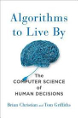 Algorithms to Live By: The Computer Science of Human Decisions